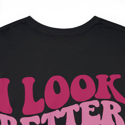 I Look Better Unisex Heavy Cotton Tee